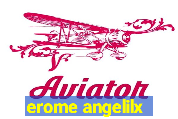 erome angelilx